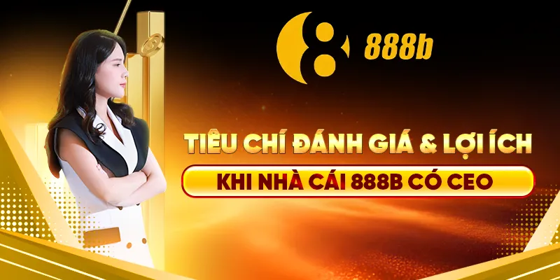 Sự tin tưởng giữa CEO và người chơi tại 888B